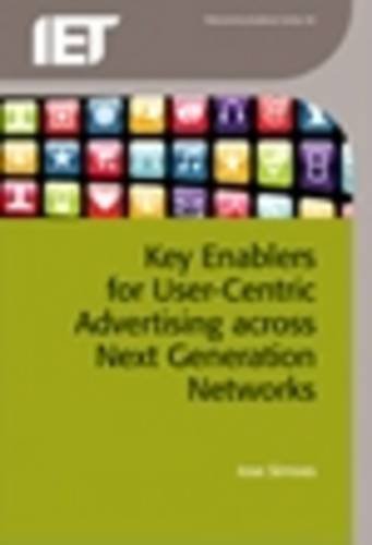 Key Enablers for User-Centric Advertising Across Next Generation Networks   2012 9781849196185 Front Cover
