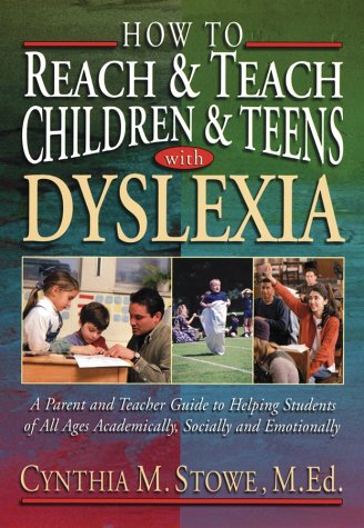 How to Reach and Teach Children and Teens with Dyslexia A Parent and Teacher Guide to Helping Students of All Ages Academically, Socially, and Emotionally  2000 9780130320186 Front Cover