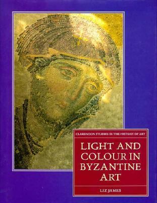 Light and Colour in Byzantine Art   1996 9780198175186 Front Cover