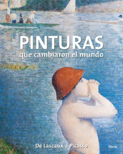 Pinturas Que Cambiaron el Mundo De Lascaux a Picasso N/A 9780307391186 Front Cover