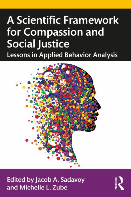 Scientific Framework for Compassion and Social Justice Lessons in Applied Behavior Analysis N/A 9780367676186 Front Cover