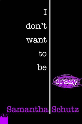 I Don't Want to Be Crazy   2006 9780439805186 Front Cover