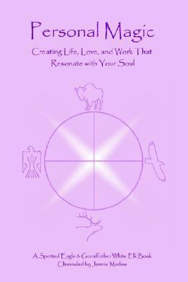 Personal Magic Creating Life, Love, and Work That Resonate with Your Soul N/A 9780595293186 Front Cover