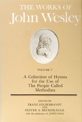 Works of John Wesley Volume 7 A Collection of Hymns for the Use of the People Called Methodists  1984 (Reprint) 9780687462186 Front Cover