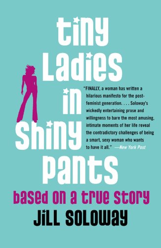 Tiny Ladies in Shiny Pants Based on a True Story  2006 9780743272186 Front Cover