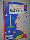 Places to Go with Children in Washington, D. C.  N/A 9780877018186 Front Cover