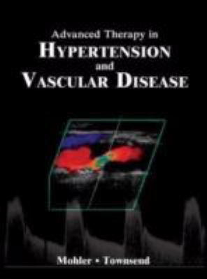 Advanced Therapy In Hypertension And Vascular Disease:  2006 9781550093186 Front Cover