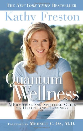 Quantum Wellness A Practical and Spiritual Guide to Health and Happiness N/A 9781602860186 Front Cover