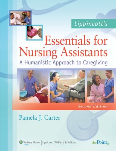 Lippincott's Essentials for Nursing Assistants : A Humanistic Approach to Caregiving 2nd 2008 9781605476186 Front Cover