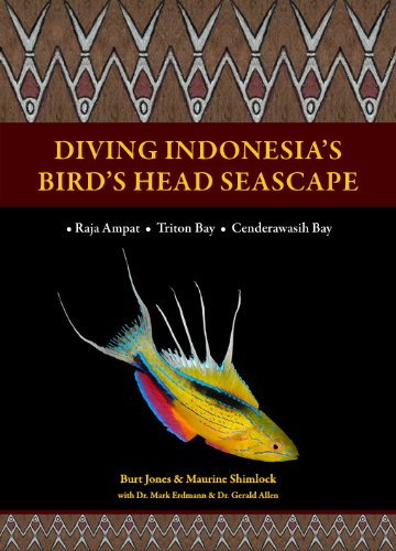 Diving Indonesia's Bird's Head Seascape: Raja Ampat, Triton Bay and Cenderawasih Bay  2011 9789791173186 Front Cover