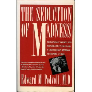 Seduction of Madness : Revolutionary Insights into the World of Psychosis and a Compassionate Approach to Recovery at Home Reprint  9780060921187 Front Cover