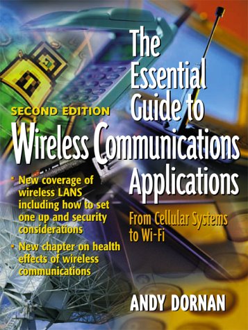 Essential Guide to Wireless Communications Applications  2nd 2002 (Revised) 9780130097187 Front Cover