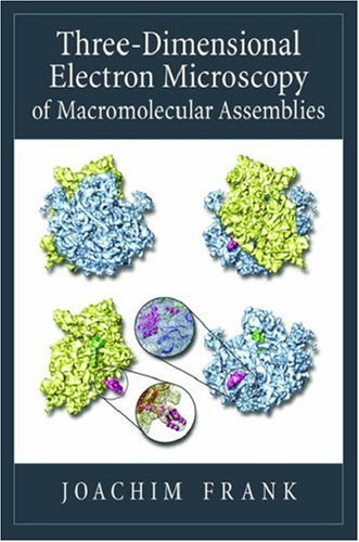Three-Dimensional Electron Microscopy of Macromolecular Assemblies Visualization of Biological Molecules in Their Native State 2nd 2005 9780195182187 Front Cover