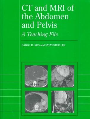 CT and MRI of the Abdomen and Pelvis : A Teaching File  1997 9780683182187 Front Cover