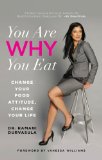You Are Why You Eat Change Your Food Attitude, Change Your Life N/A 9780762788187 Front Cover