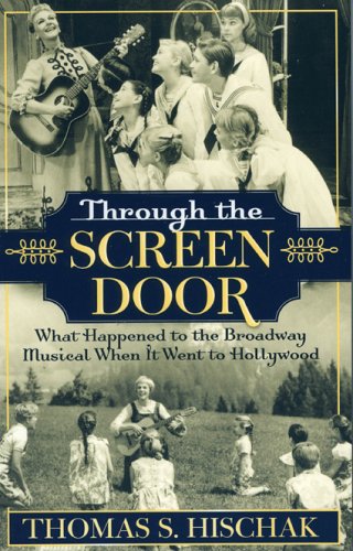 Through the Screen Door What Happened to the Broadway Musical When It Went to Hollywood  2004 9780810850187 Front Cover