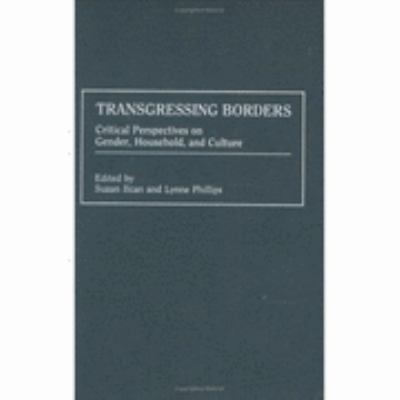 Transgressing Borders Critical Perspectives on Gender, Household, and Culture  1998 9780897895187 Front Cover