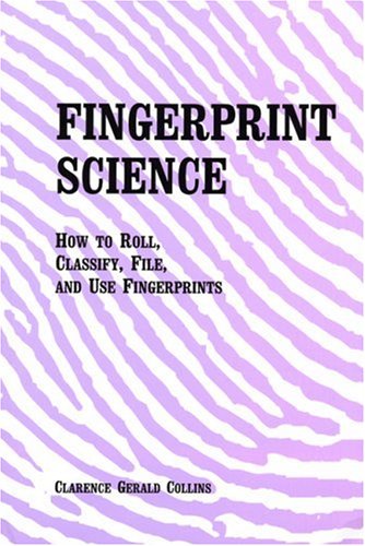 Fingerprint Science How to Roll, Classify, File, and Use Fingerprints  2001 9780942728187 Front Cover
