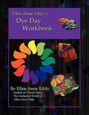 Ellen Anne Eddy's Dye Day Workbook N/A 9780982290187 Front Cover