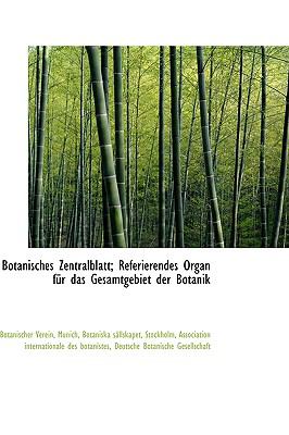 Botanisches Centralblatt, Referierendes Organ Fur Das Gesamtgebiet Der Botanik:   2009 9781110283187 Front Cover
