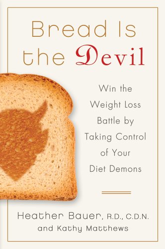Bread Is the Devil Win the Weight Loss Battle by Taking Control of Your Diet Demons N/A 9781250013187 Front Cover
