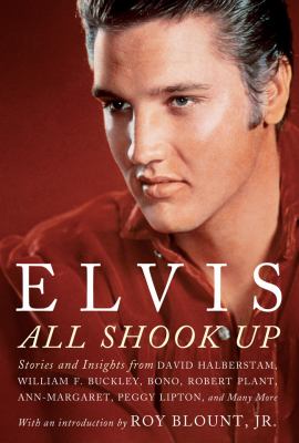 Elvis - All Shook Up Stories and Insights from Family Members, Journalists, and Those Who Were There N/A 9781402784187 Front Cover