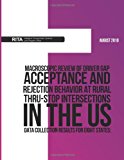 Macroscopic Review of Driver Gap Acceptance and Rejection Behavior at Rural Thru-Stop Intersections in the Us - Data Collection Results for Eight Stat  N/A 9781494343187 Front Cover