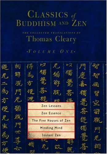 Classics of Buddhism and Zen, Volume One The Collected Translations of Thomas Cleary  2005 9781590302187 Front Cover