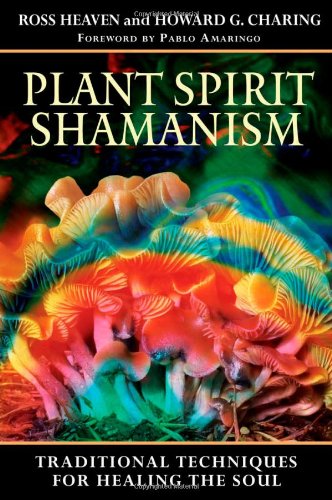 Plant Spirit Shamanism Traditional Techniques for Healing the Soul  2006 9781594771187 Front Cover