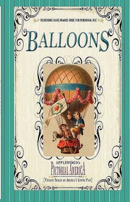 Balloons (Pictorial America) Vintage Images of America's Living Past N/A 9781608890187 Front Cover