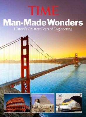 Man-Made Wonders How They Did It - The Design Secrets of the World's Greatest Structures  2012 9781618930187 Front Cover