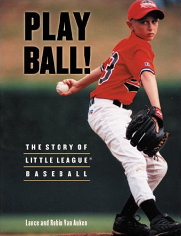 Play Ball! The Story of Little League Baseballï¿½  2001 9780271021188 Front Cover