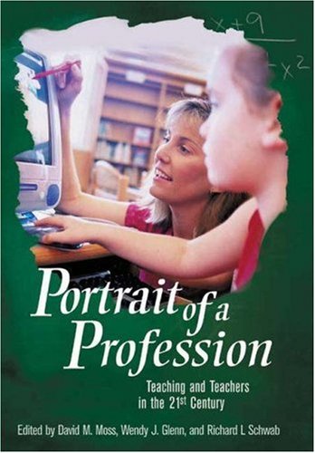 Portrait of a Profession Teaching and Teachers in the 21st Century  2004 9780275982188 Front Cover