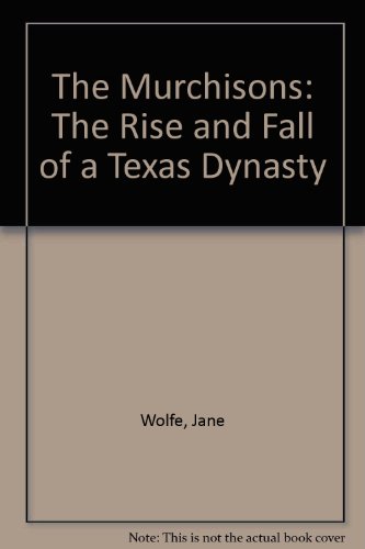 Murchisons : The Rise and Fall of a Texas Dynasty N/A 9780312924188 Front Cover