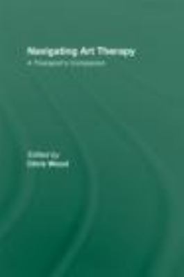Navigating Art Therapy A Therapist's Companion  2011 9780415223188 Front Cover