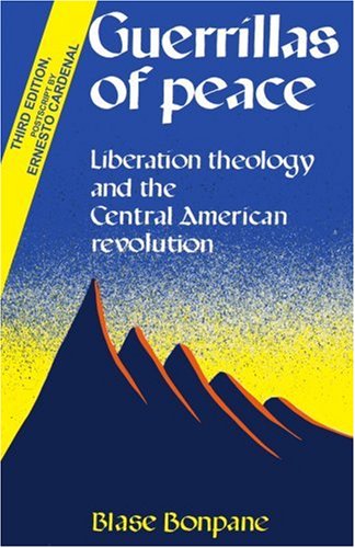 Guerrillas of Peace Liberation Theology and the Central American Revolution 3rd 1999 9780595004188 Front Cover