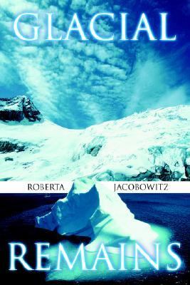 Glacial Remains  N/A 9780595372188 Front Cover