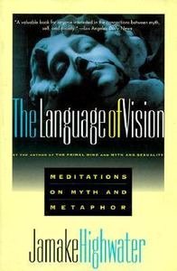 Language of Vision Twenty-Two Meditations on Myth and Metaphor in the Arts  1994 9780802115188 Front Cover