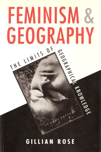 Feminism and Geography : The Limits of Geographical Knowledge 1st 9780816624188 Front Cover