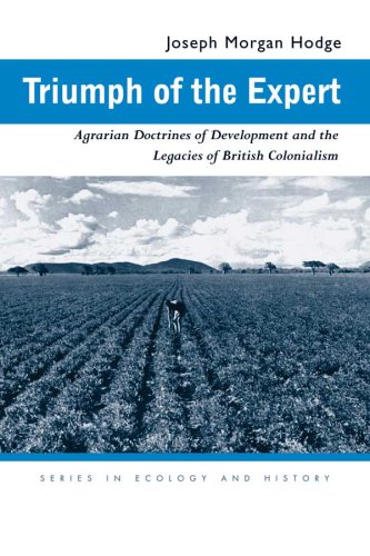 Triumph of the Expert Agrarian Doctrines of Development and the Legacies of British Colonialism  2007 9780821417188 Front Cover