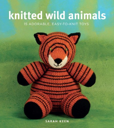 Knitted Wild Animals 15 Adorable, Easy-to-Knit Toys N/A 9780823033188 Front Cover