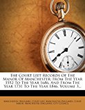 Court Leet Records of the Manor of Manchester From the Year 1552 to the Year 1686, and from the Year 1731 to the Year 1846, Volume 3... N/A 9781277974188 Front Cover