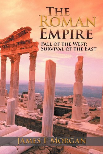 The Roman Empire: Fall of the West; Survival of the East  2012 9781477293188 Front Cover