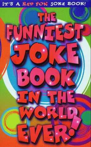 The Funniest Joke Book in the World...Ever! (Joke Book) N/A 9780099413189 Front Cover