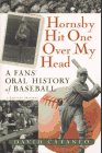 Hornsby Hit One over My Head A Fans' Oral History of Baseball  1997 9780156002189 Front Cover
