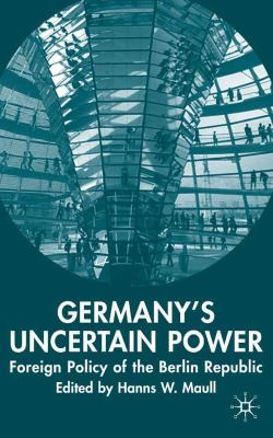 Germany's Uncertain Power Foreign Policy of the Berlin Republic  2006 9780230504189 Front Cover