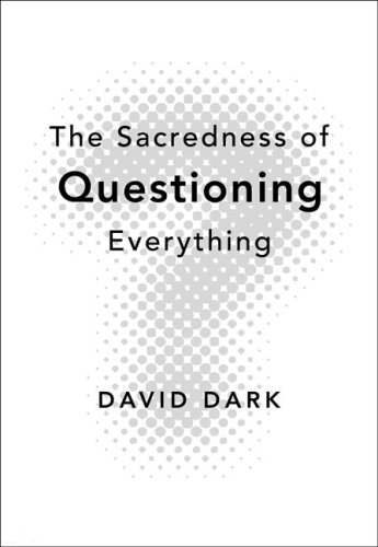 Sacredness of Questioning Everything   2009 9780310286189 Front Cover