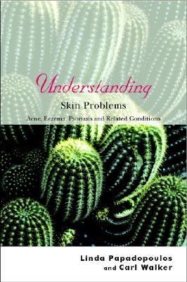 Understanding Skin Problems Acne, Eczema, Psoriasis and Related Conditions  2003 9780470845189 Front Cover