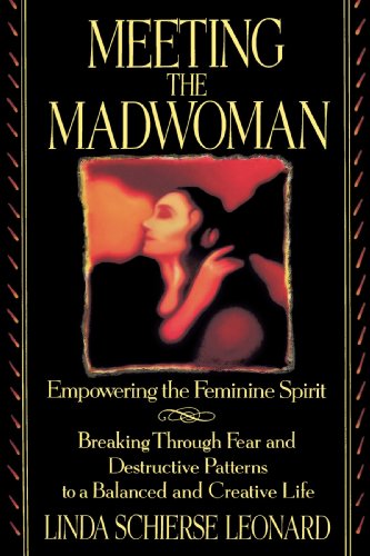 Meeting the Madwoman Empowering the Feminine Spirit N/A 9780553373189 Front Cover