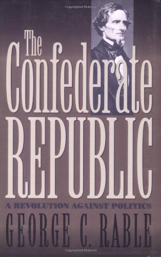 Confederate Republic A Revolution Against Politics  2007 9780807858189 Front Cover